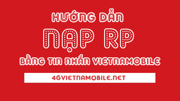 Hướng dẫn cách nạp RP bằng SMS Vietnamobile đơn giản nhất